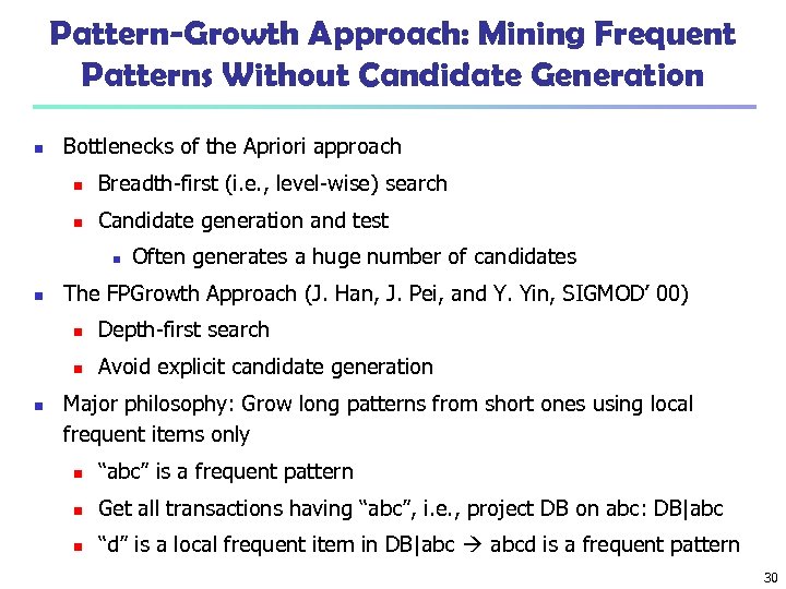 Pattern-Growth Approach: Mining Frequent Patterns Without Candidate Generation n Bottlenecks of the Apriori approach