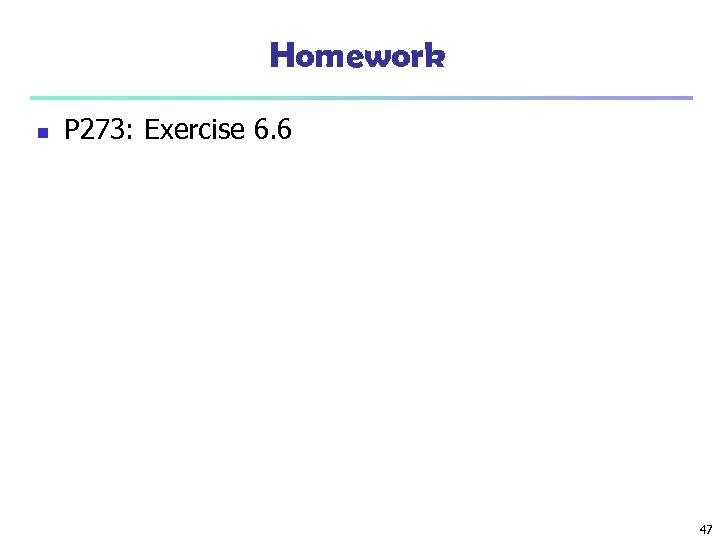 Homework n P 273: Exercise 6. 6 47 