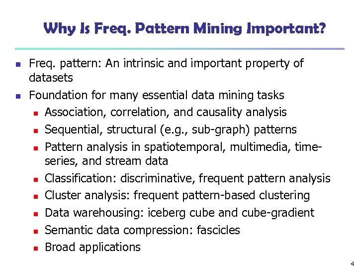 Why Is Freq. Pattern Mining Important? n n Freq. pattern: An intrinsic and important