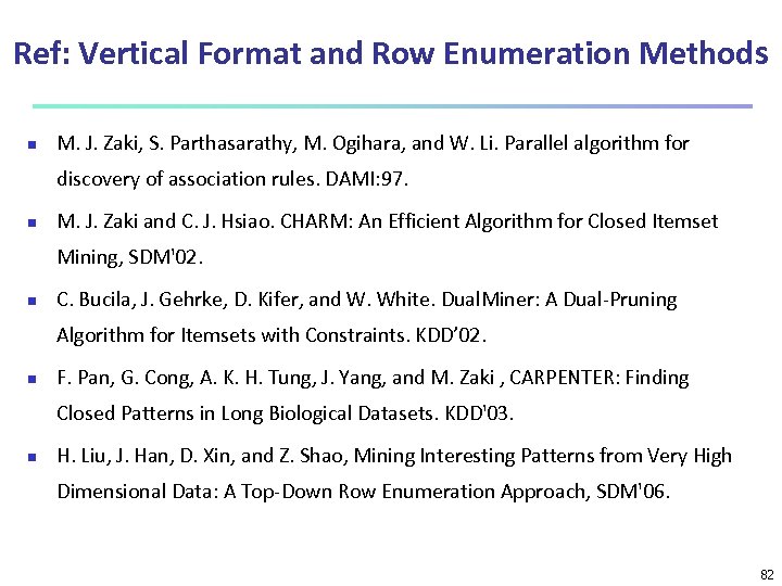 Ref: Vertical Format and Row Enumeration Methods n M. J. Zaki, S. Parthasarathy, M.