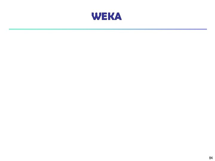 WEKA 84 