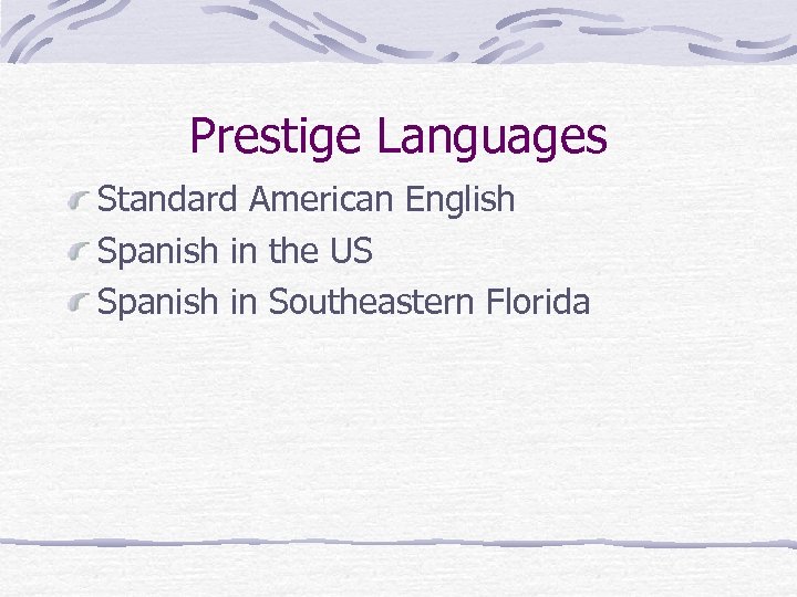 Prestige Languages Standard American English Spanish in the US Spanish in Southeastern Florida 