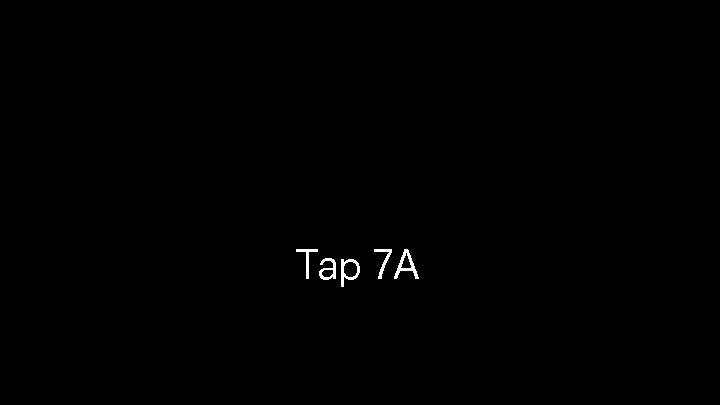 Tap 7 A 