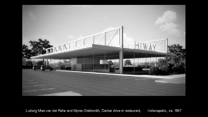 Ludwig Mies van der Rohe and Myron Goldsmith, Cantor drive-in restaurant, Indianapolis , ca.