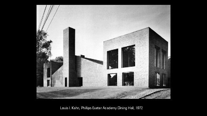 Louis I. Kahn, Phillips Exeter Academy Dining Hall, 1972 