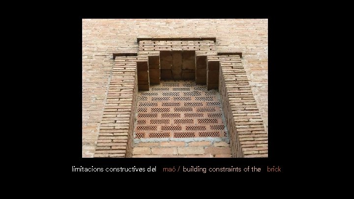limitacions constructives del maó / building constraints of the brick 