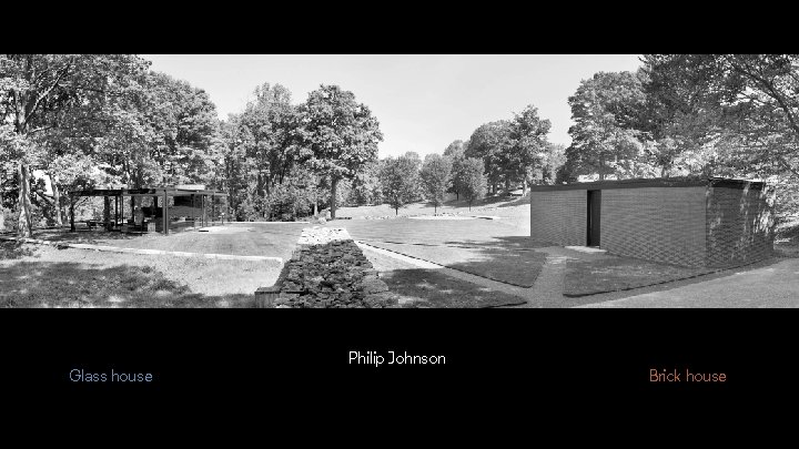 Philip Johnson Glass house Brick house 