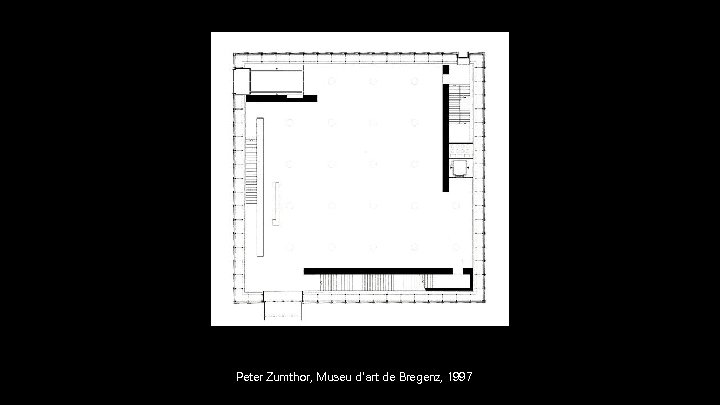 Peter Zumthor, Museu d'art de Bregenz, 1997 