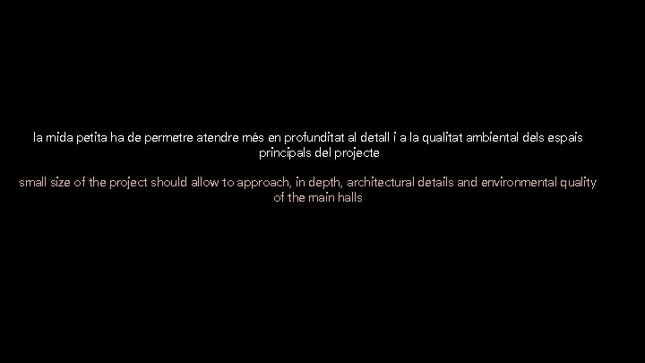 la mida petita ha de permetre atendre més en profunditat al detall i a