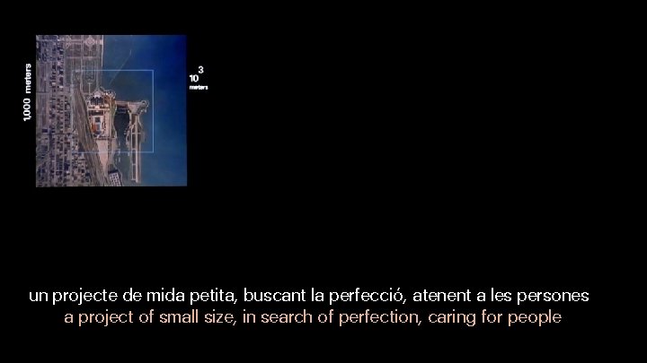 un projecte de mida petita, buscant la perfecció, atenent a les persones a project