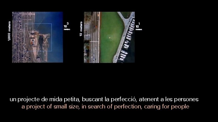 un projecte de mida petita, buscant la perfecció, atenent a les persones a project