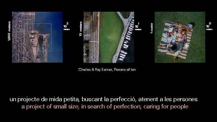 Charles & Ray Eames, Powers of ten un projecte de mida petita, buscant la