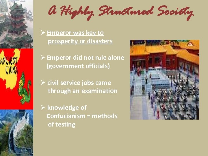 A Highly Structured Society Ø Emperor was key to prosperity or disasters Ø Emperor