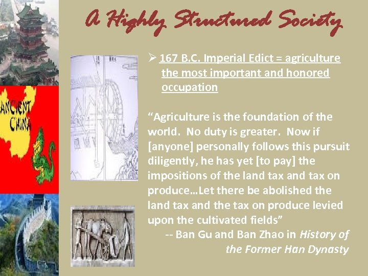 A Highly Structured Society Ø 167 B. C. Imperial Edict = agriculture the most