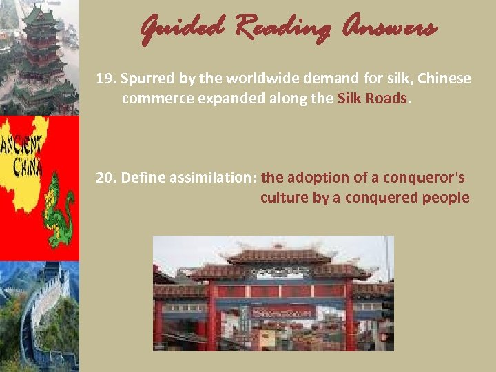 Guided Reading Answers 19. Spurred by the worldwide demand for silk, Chinese commerce expanded