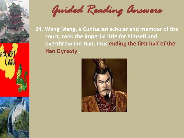 Guided Reading Answers 24. Wang Mang, a Confucian scholar and member of the court,