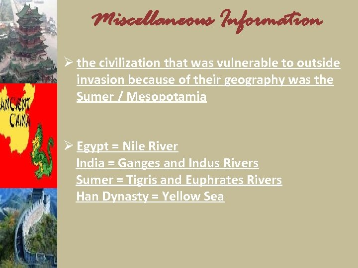 Miscellaneous Information Ø the civilization that was vulnerable to outside invasion because of their