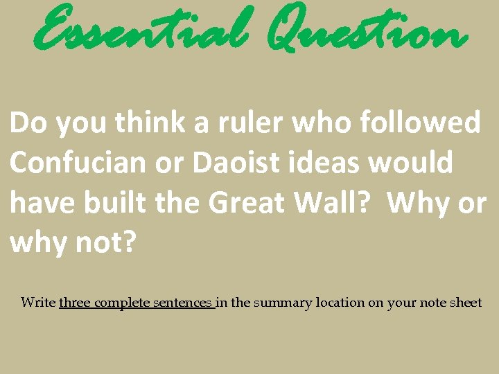 Essential Question Do you think a ruler who followed Confucian or Daoist ideas would