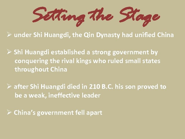 Setting the Stage Ø under Shi Huangdi, the Qin Dynasty had unified China Ø