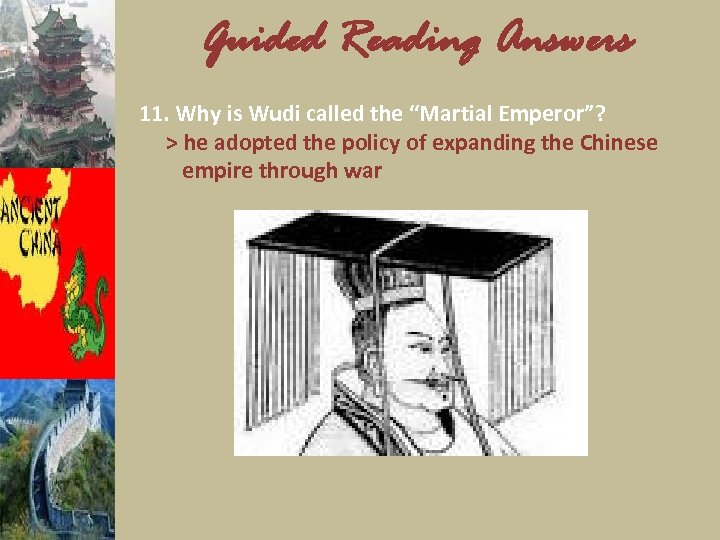 Guided Reading Answers 11. Why is Wudi called the “Martial Emperor”? > he adopted