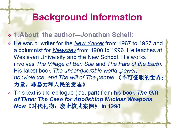 Background Information v 1. About the author—Jonathan Schell: v He was a writer for