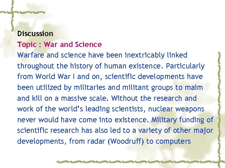 Discussion Topic : War and Science Warfare and science have been inextricably linked throughout