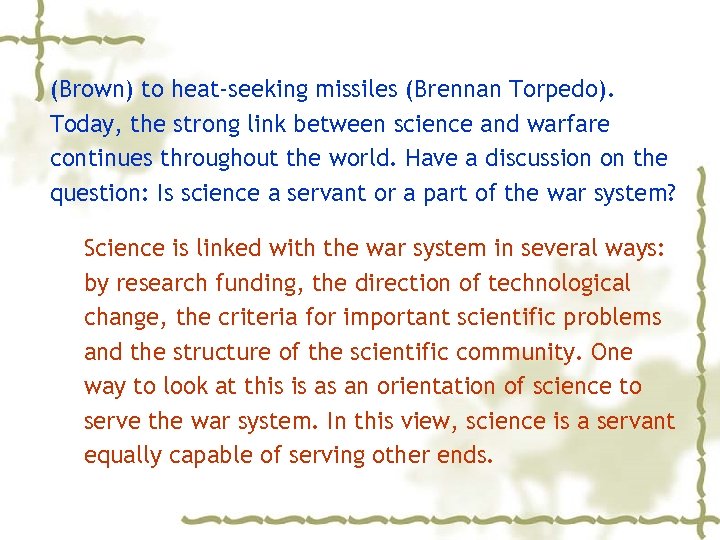 (Brown) to heat-seeking missiles (Brennan Torpedo). Today, the strong link between science and warfare