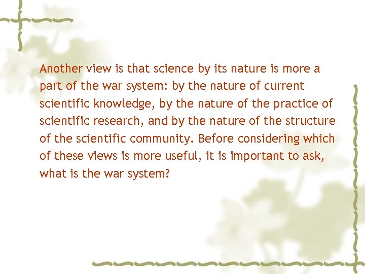 Another view is that science by its nature is more a part of the