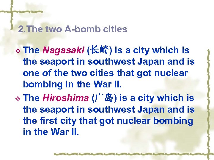 2. The two A-bomb cities v The Nagasaki (长崎) is a city which is