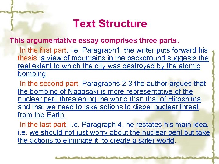 Text Structure This argumentative essay comprises three parts. In the first part, i. e.