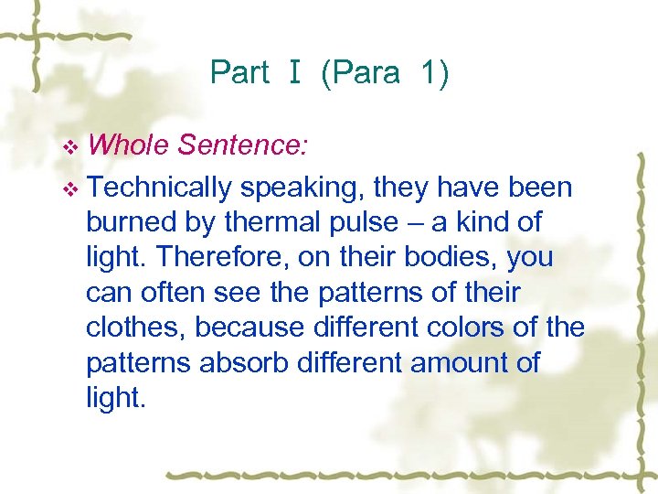 Part Ⅰ (Para 1) v Whole Sentence: v Technically speaking, they have been burned