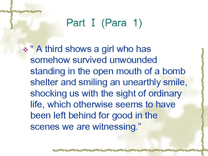 Part Ⅰ (Para 1) v“ A third shows a girl who has somehow survived