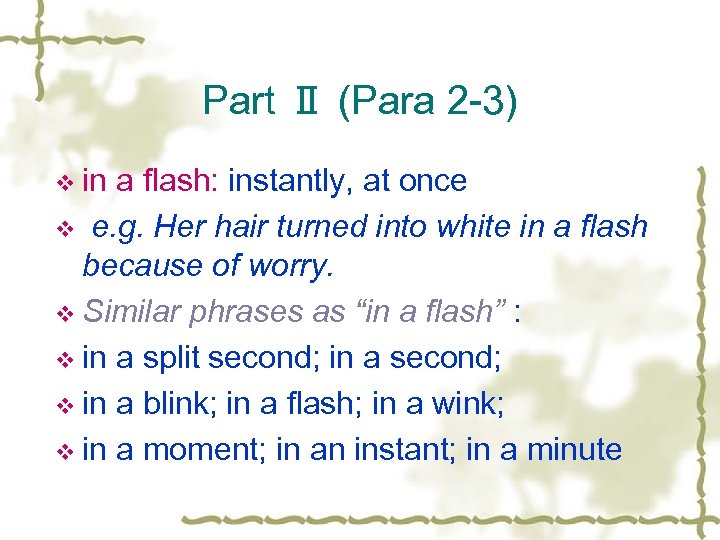 Part Ⅱ (Para 2 -3) v in a flash: instantly, at once v e.