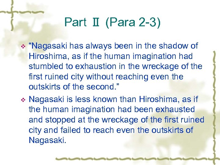 Part Ⅱ (Para 2 -3) v v “Nagasaki has always been in the shadow