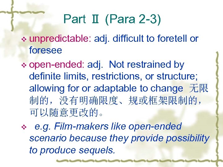 Part Ⅱ (Para 2 -3) v unpredictable: adj. difficult to foretell or foresee v