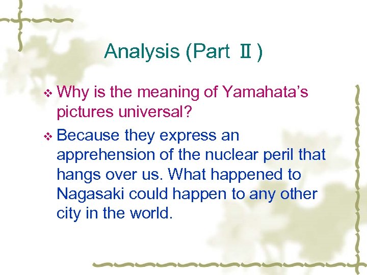 Analysis (Part Ⅱ) v Why is the meaning of Yamahata’s pictures universal? v Because