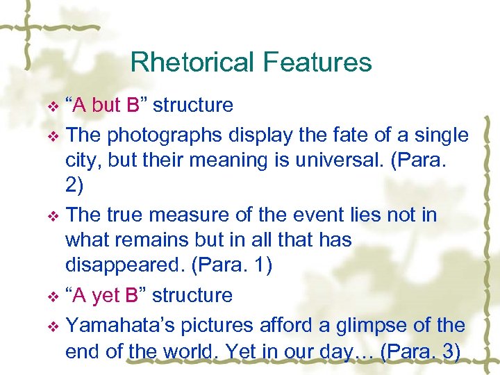 Rhetorical Features “A but B” structure v The photographs display the fate of a