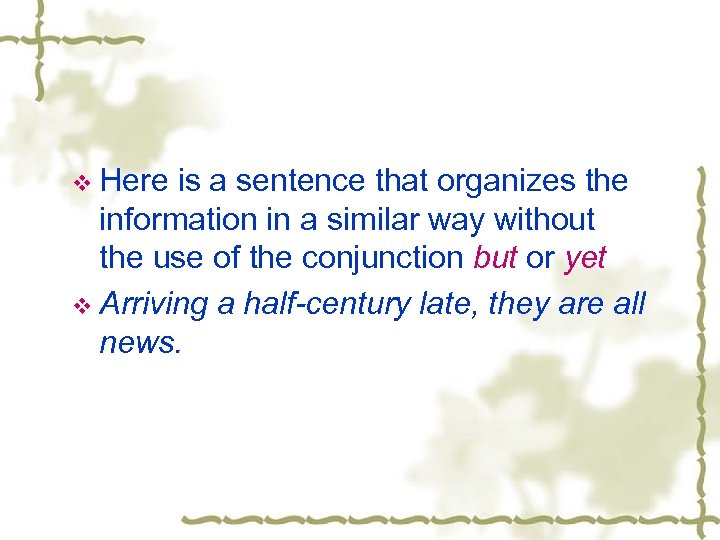 v Here is a sentence that organizes the information in a similar way without