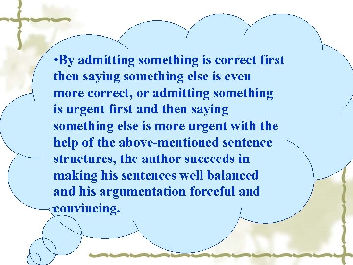  • By admitting something is correct first then saying something else is even