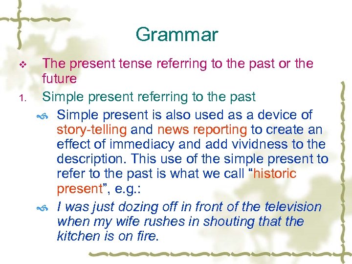 Grammar v 1. The present tense referring to the past or the future Simple