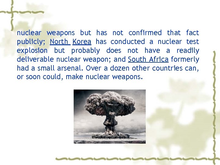 nuclear weapons but has not confirmed that fact publicly; North Korea has conducted a