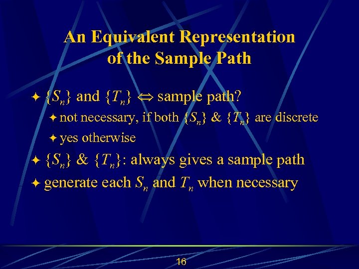 An Equivalent Representation of the Sample Path ö {Sn} and {Tn} sample path? ö