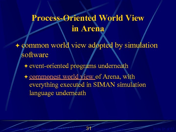 Process-Oriented World View in Arena ö common world view adopted by simulation software ö