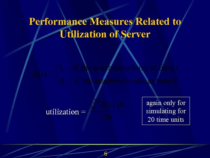 Performance Measures Related to Utilization of Server again only for simulating for 20 time