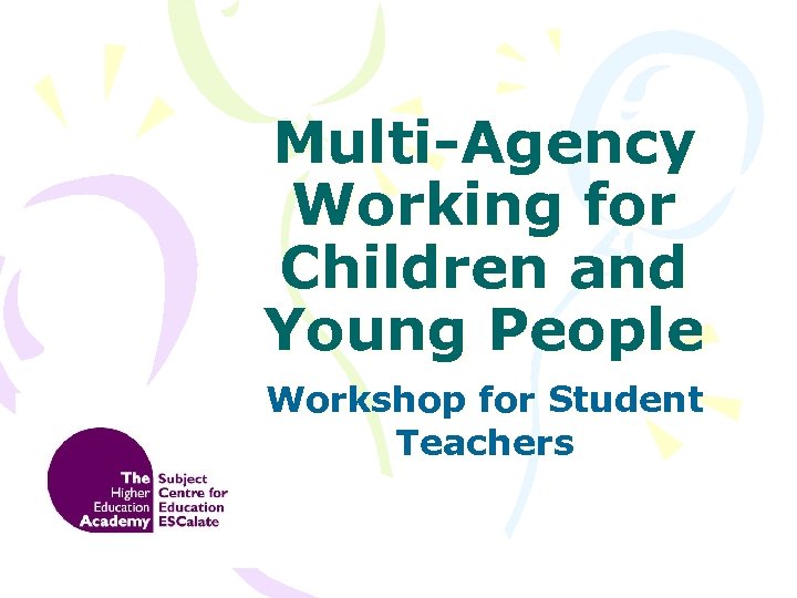 Multi-Agency Working for Children and Young People Workshop for Student Teachers 