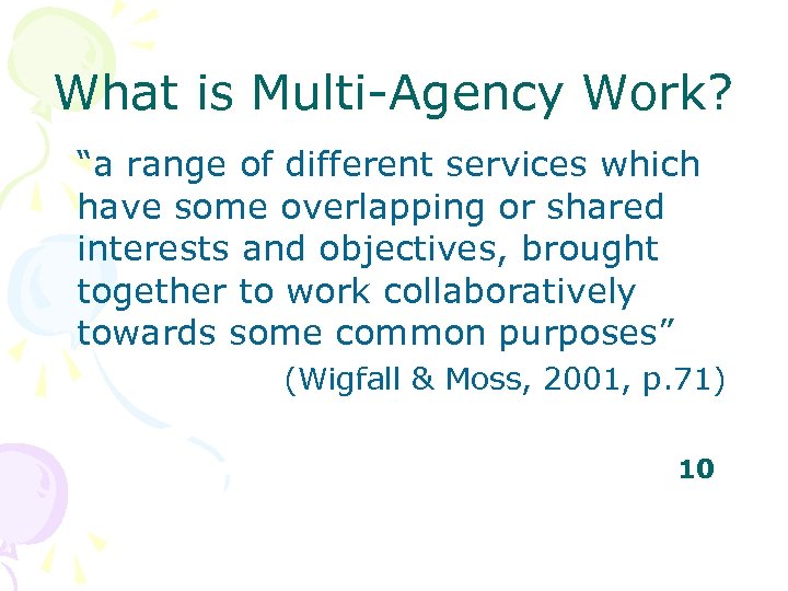 What is Multi-Agency Work? “a range of different services which have some overlapping or