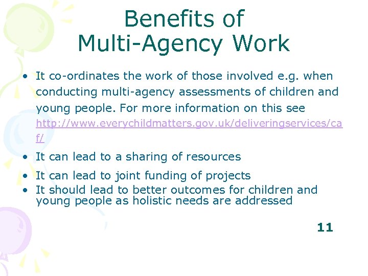 Benefits of Multi-Agency Work • It co-ordinates the work of those involved e. g.