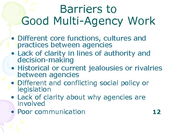 Barriers to Good Multi-Agency Work • Different core functions, cultures and practices between agencies