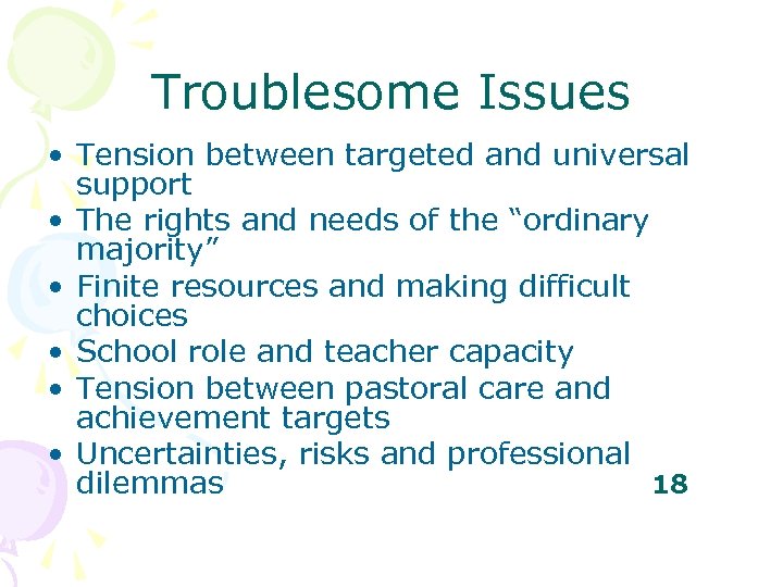 Troublesome Issues • Tension between targeted and universal support • The rights and needs