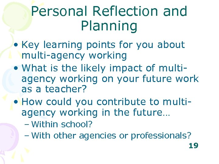 Personal Reflection and Planning • Key learning points for you about multi-agency working •